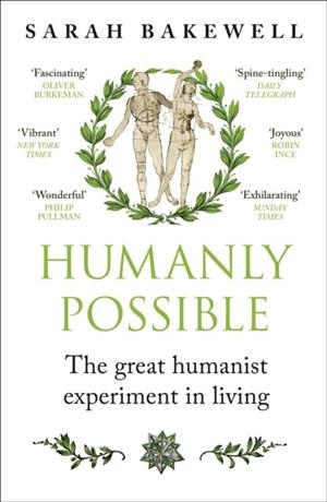 HUMANLY POSSIBLE : THE GREAT HUMANIST EXPERIMENT IN LIVING | 9781529924626 | SARAH BAKEWELL