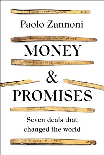 MONEY AND PROMISES : SEVEN DEALS THAT CHANGED THE WORLD | 9781804542804 | PAOLO ZANNONI