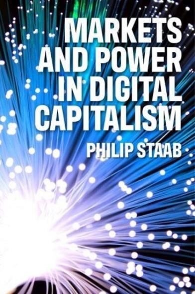 MARKETS AND POWER IN DIGITAL CAPITALISM | 9781526172167 | PHILIPP STAAB