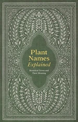 PLANT NAMES EXPLAINED : BOTANICAL TERMS AND THEIR MEANING | 9781446313510 | EDITORS OF DAVID & EDITORS OF DAVID & CHARLES