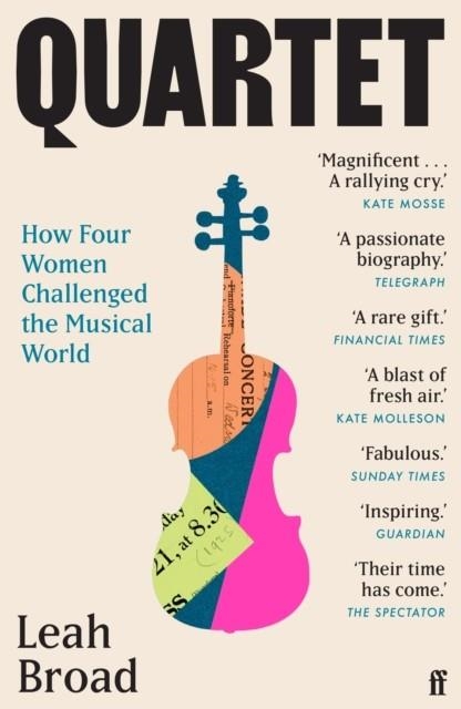 QUARTET : HOW FOUR WOMEN CHALLENGED THE MUSICAL WORLD | 9780571366118 | LEAH BROAD