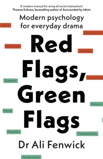 RED FLAGS, GREEN FLAGS : MODERN PSYCHOLOGY FOR EVERYDAY DRAMA | 9780241653685 | DR ALI FENWICK