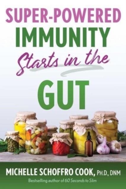 SUPER-POWERED IMMUNITY STARTS IN THE GUT | 9781644117408 | MICHELLE SCHOFFRO COOK