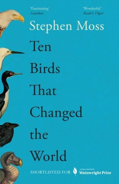 TEN BIRDS THAT CHANGED THE WORLD | 9781783352425 | STEPHEN MOSS