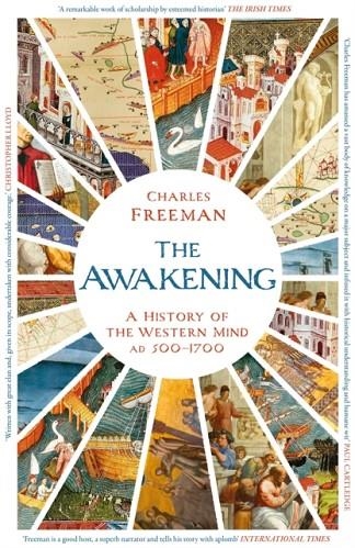 THE AWAKENING : A HISTORY OF THE WESTERN MIND AD 500 - 1700 | 9781789545630 | CHARLES FREEMAN