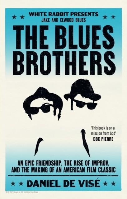 THE BLUES BROTHERS : AN EPIC FRIENDSHIP, THE RISE OF IMPROV, AND THE MAKING OF AN AMERICAN FILM CLASSIC | 9781399621861 | DANIEL DE VISE