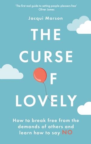 THE CURSE OF LOVELY : HOW TO BREAK FREE FROM THE DEMANDS OF OTHERS AND LEARN HOW TO SAY NO | 9780749957230 | JACQUI MARSON