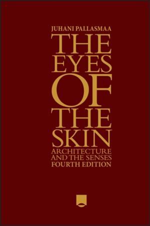 THE EYES OF THE SKIN : ARCHITECTURE AND THE SENSES | 9781394200672 | JUHANI PALLASMAA
