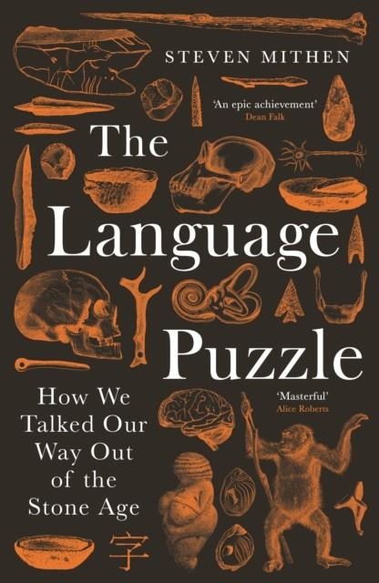 THE LANGUAGE PUZZLE : HOW WE TALKED OUR WAY OUT OF THE STONE AGE | 9781800811584 | STEVEN MITHEN