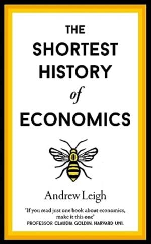THE SHORTEST HISTORY OF ECONOMICS | 9781913083496 | ANDREW LEIGH