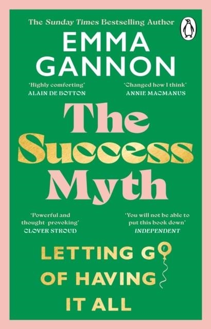 THE SUCCESS MYTH : OUR OBSESSION WITH ACHIEVEMENT IS A TRAP. THIS IS HOW TO BREAK FREE | 9781804990766 | EMMA GANNON