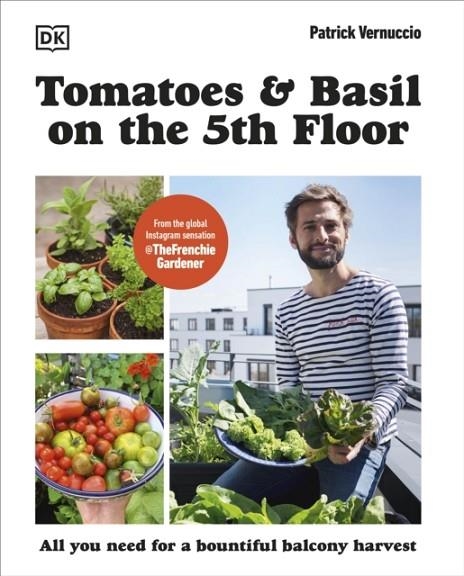 TOMATOES AND BASIL ON THE 5TH FLOOR (THE FRENCHIE GARDENER) | 9780241677742 | PATRICK VERNUCCIO