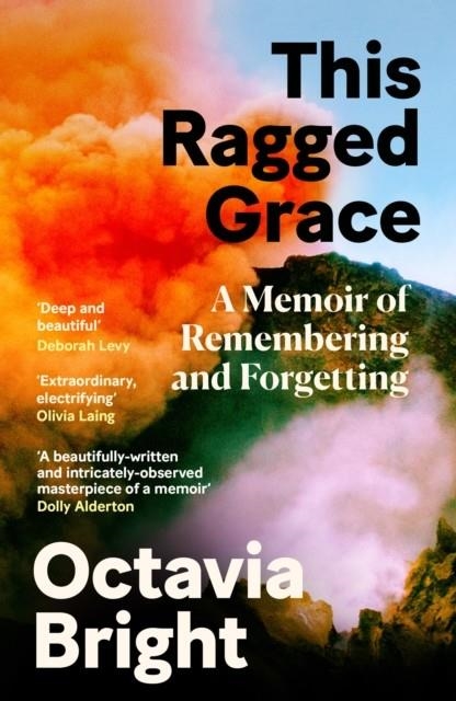 THIS RAGGED GRACE : A MEMOIR OF REMEMBERING AND FORGETTING | 9781838857493 | OCTAVIA BRIGHT