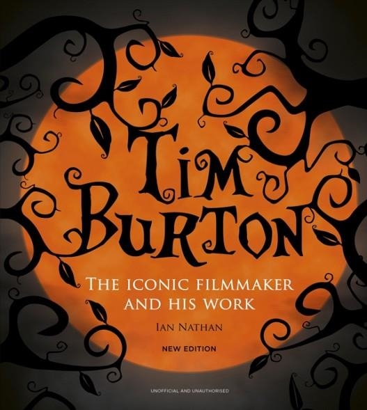 TIM BURTON : THE ICONIC FILMMAKER AND HIS WORK | 9780711292611 | IAN NATHAN