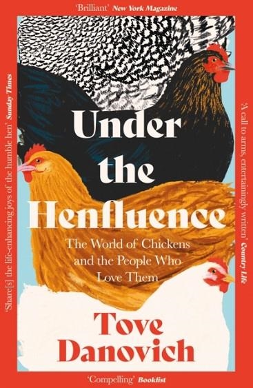 UNDER THE HENFLUENCE : THE WORLD OF CHICKENS AND THE PEOPLE WHO LOVE THEM | 9780008505899 | TOVE DANOVICH