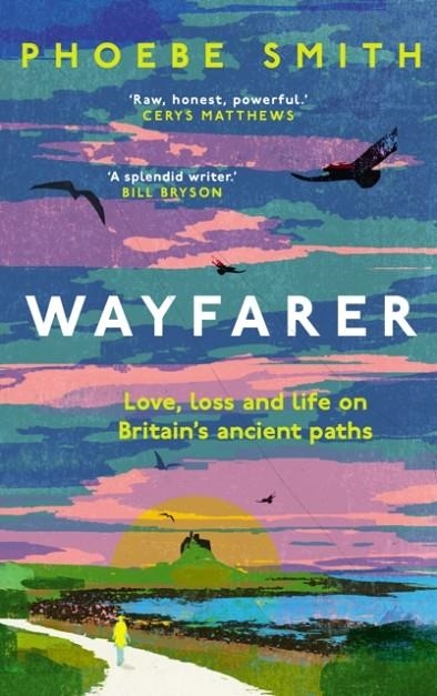WAYFARER : LOVE, LOSS AND LIFE ON BRITAIN’S ANCIENT PATHS | 9780008566524 | PHOEBE SMITH