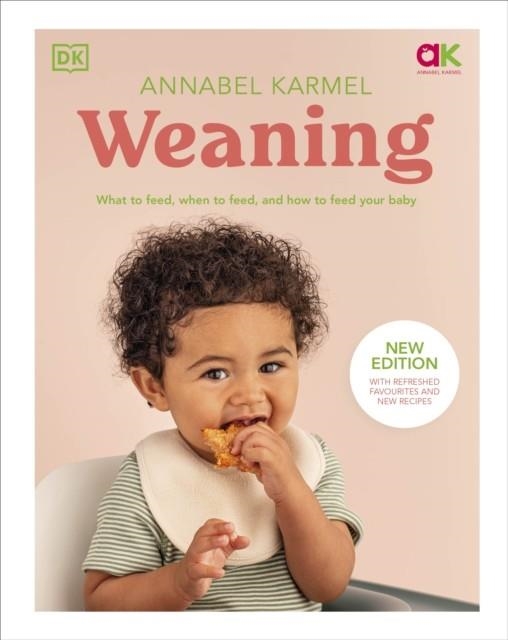 WEANING : WHAT TO FEED, WHEN TO FEED, AND HOW TO FEED YOUR BABY | 9780241655481 | ANNABEL KARMEL