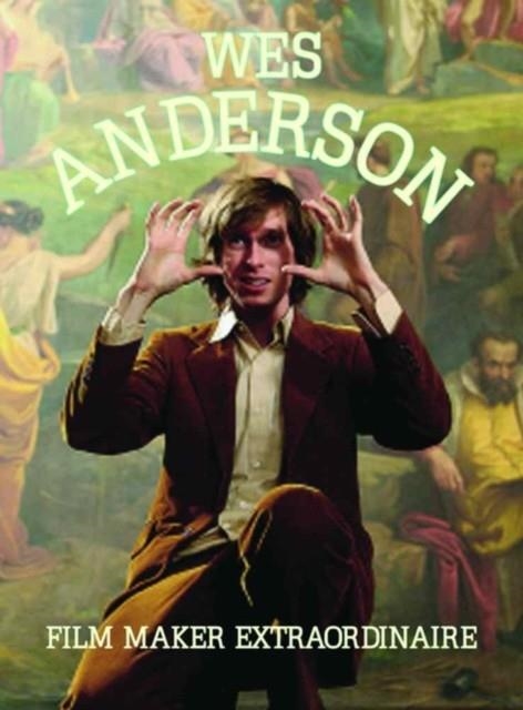 WES ANDERSON: FILMAKER EXTRAORDINARE | 9780859655545 | RICHARD CARSON