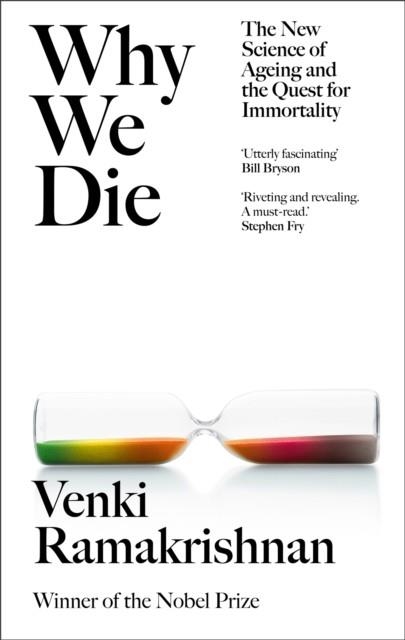 WHY WE DIE : THE NEW SCIENCE OF AGEING AND THE QUEST FOR IMMORTALITY | 9781529369243 | VENKI RAMAKRISHNAN