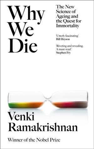WHY WE DIE : THE NEW SCIENCE OF AGEING AND THE QUEST FOR IMMORTALITY | 9781529369243 | VENKI RAMAKRISHNAN