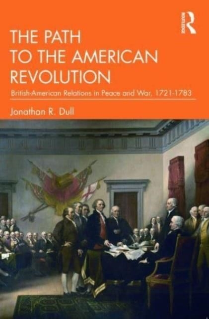 THE PATH TO THE AMERICAN REVOLUTION | 9781032406039 | JONATHAN R. DULL