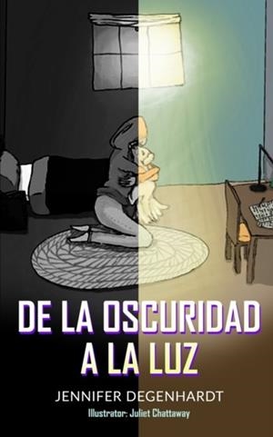 DE LA OSCURIDAD A LA LUZ | 9781956594348 | JENNIFER DEGENHARDT