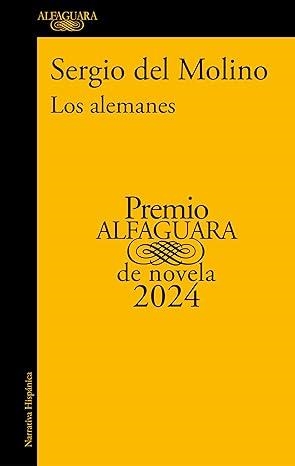 LOS ALEMANES (PREMIO ALFAGUARA DE NOVELA 2024) | 9788420476827 | SERGIO DEL MOLINO