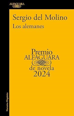 LOS ALEMANES (PREMIO ALFAGUARA DE NOVELA 2024) | 9788420476827 | SERGIO DEL MOLINO
