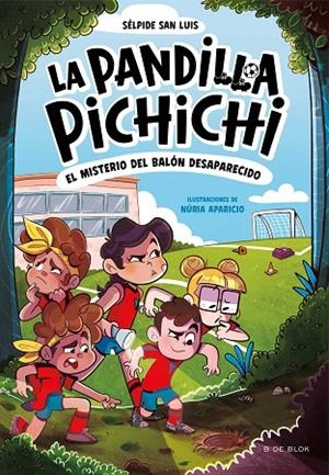 PANDILLA PICHICHI 1, LA - EL MISTERIO DEL BALON DESAPARECIDO | 9788419910073 | SÉLPIDE SAN LUIS