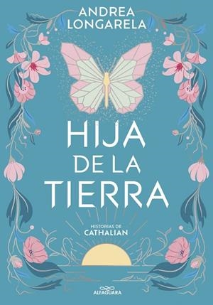 HISTORIAS DE CATHALIAN 1. HIJA DE LA TIE | 9788419507402 | ANDREA LONGARELA