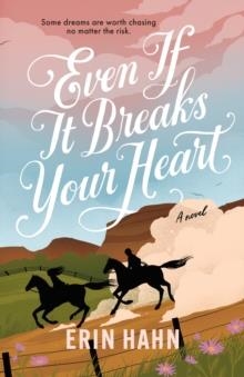 EVEN IF IT BREAKS YOUR HEART | 9781250761279 | ERIN HAHN 