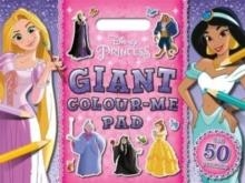 DISNEY PRINCESS: GIANT COLOUR ME PAD | 9781801082419 | WALT DISNEY