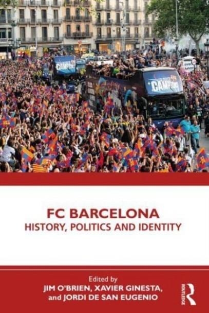 FC BARCELONA HISTORY, POLITICS AND IDENTITY | 9781032272788 | JIM O'BRIWN