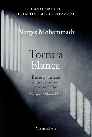 TORTURA BLANCA. ENTREVISTAS CON MUJERES IRANÍES ENCARCELADAS | 9788411485487 | NARGES MOHAMMADI