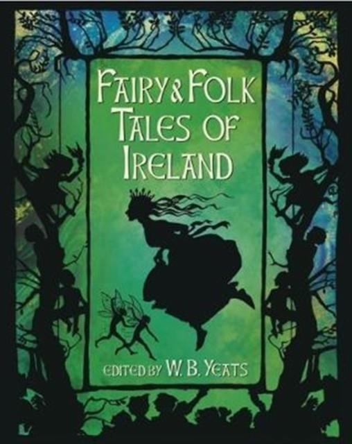 FAIRY & FOLK TALES OF IRELAND | 9781784287702 | W. B. YEATS