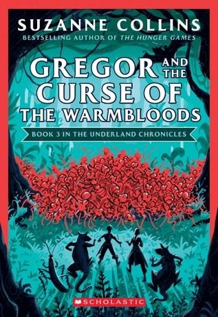 THE UNDERLAND CHRONICLES #3: GREGOR AND THE CURSE OF THE WARMBLOODS | 9781338722789 | SUZZANNE COLLINS