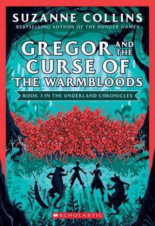 THE UNDERLAND CHRONICLES #3: GREGOR AND THE CURSE OF THE WARMBLOODS | 9781338722789 | SUZZANNE COLLINS
