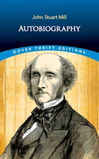 AUTOBIOGRAPHY | 9780486850702 | JOHN STUART MILL