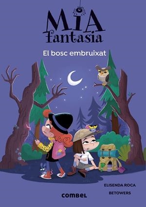 MIA FANTASIA 6. EL BOSC EMBRUIXAT | 9788491019978 | ELISENDA ROCA