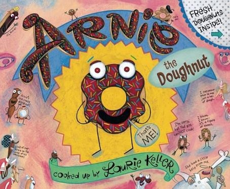 ADVENTURES OF ARNIE THE DOUGHNUT #1: ARNIE, THE DOUGHNUT | 9781250079473 | LAURIE KELLER