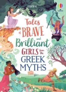 TALES OF BRAVE AND BRILLIANT GIRLS FROM THE GREEK MYTHS | 9781474989640 | ROSIE DICKINS