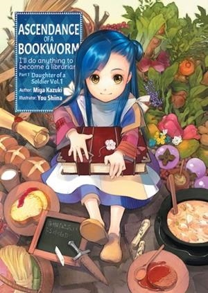 ASCENDANCE OF A BOOKWORM: PART 1 VOLUME 1 : PART 1 VOLUME 1 | 9781718356009 | MIYA KAZUKI