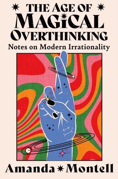 THE AGE OF MAGICAL OVERTHINKING | 9780008701123 | AMANDA MONTELL