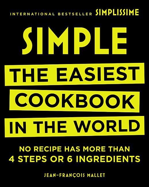 SIMPLE: THE EASIEST COOKBOOK IN THE WORLD (SIMPLE) | 9780316317726 | JEAN FRANCOID MALLET
