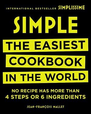 SIMPLE: THE EASIEST COOKBOOK IN THE WORLD (SIMPLE) | 9780316317726 | JEAN FRANCOID MALLET
