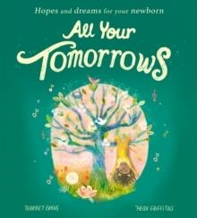 ALL YOUR TOMORROWS : HOPES AND DREAMS FOR YOUR NEWBORN | 9781838916138 | HARRIET EVANS