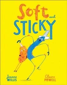 SOFT AND STICKY | 9781783448586 | JEANNE WILLIS