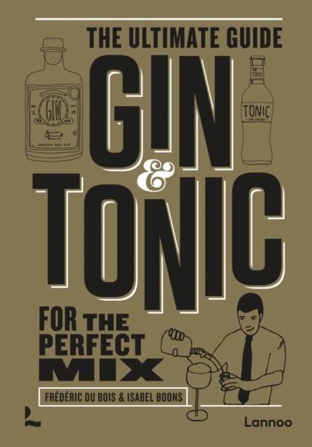 GIN & TONIC THE ULTIMATE GUIDE FOR THE PERFECT MIX | 9789401483988 | FREDERCI DU BOIS , ISABEL BOONS