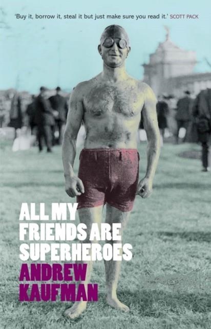 ALL MY FRIENDS ARE SUPERHEROES | 9781846590009 | ANDREW KAUFMAN