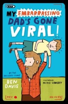 MY EMBARRASSING DAD'S GONE VIRAL! | 9780192745842 | BEN DAVIS